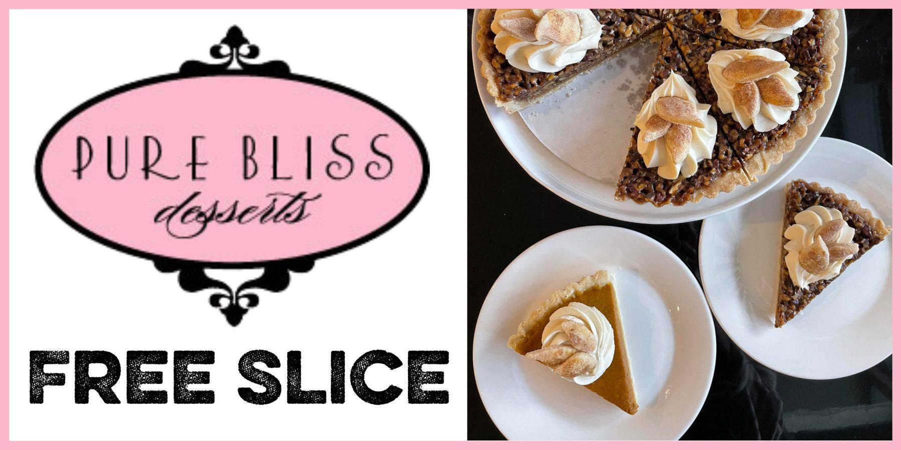 Pure Bliss Prize Pure Bliss Desserts logo with image of slices of tart with text that reads FREE SLICE