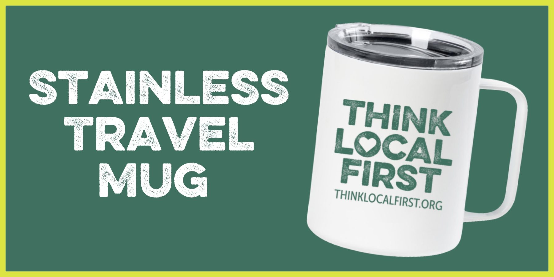 Think Local First branded travel mug